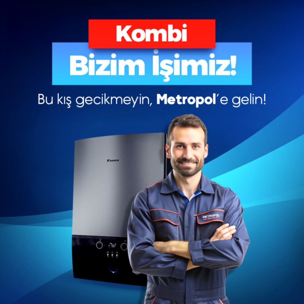 Kombi Bizim İşimiz | Metropol Grup